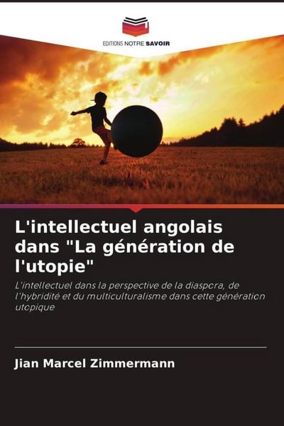 Produktbild: L'intellectuel angolais dans "La g&eacute;n&eacute;ration de l'utopie"