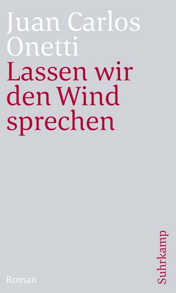 Lassen wir den Wind sprechen, Taschenbuch von Juan Carlos Onetti, Suhrkamp, 9783518470442