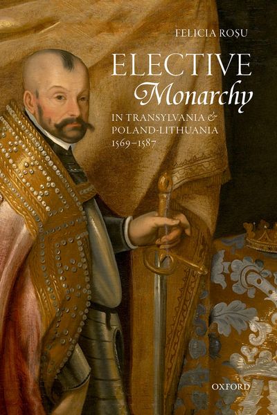Produktbild: Elective Monarchy in Transylvania and Poland-Lithuania, 1569-1587