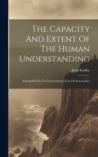 Produktbild: The Capacity And Extent Of The Human Understanding