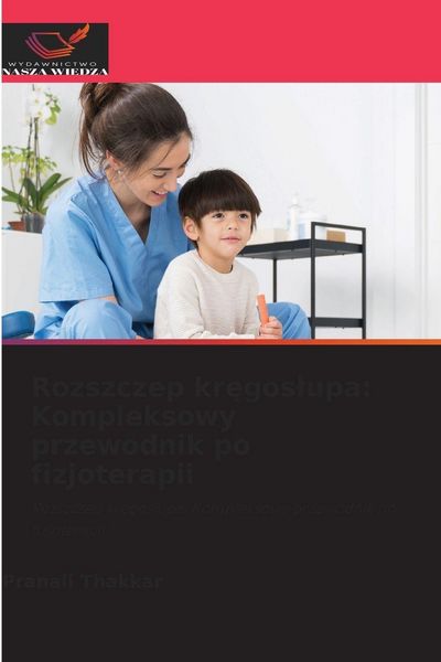 Produktbild: Rozszczep kr&iquest;gos&iquest;upa: Kompleksowy przewodnik po fizjoterapii