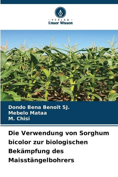 Produktbild: Die Verwendung von Sorghum bicolor zur biologischen Bek&auml;mpfung des Maisst&auml;ngelbohrers