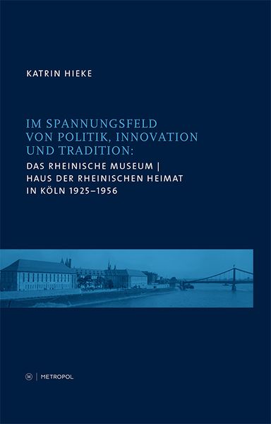 Produktbild: Das Rheinische Museum / Haus der Rheinischen Heimat in K&ouml;ln 1925&ndash;1956