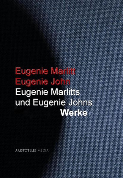Produktbild: Eugenie Marlitts und Eugenie Johns Werke
