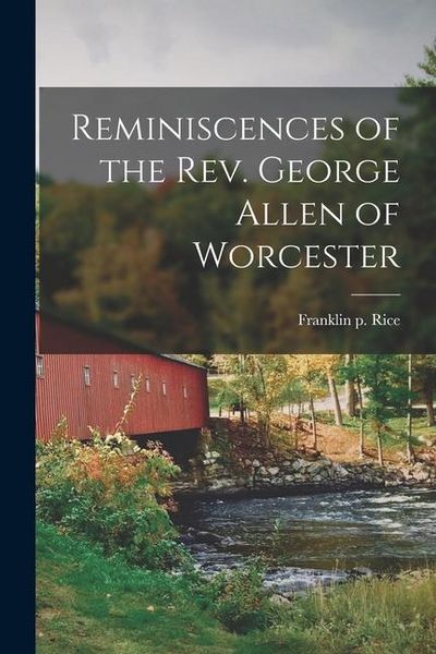 Produktbild: Reminiscences of the Rev. George Allen of Worcester