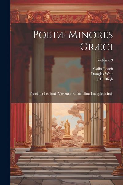 Produktbild: Poet&aelig; minores gr&aelig;ci: Pr&aelig;cipua lectionis varietate et indicibus locupletissimis; Volume 3