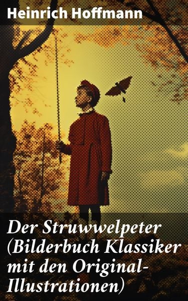 Produktbild: Der Struwwelpeter (Bilderbuch Klassiker mit den Original-Illustrationen)