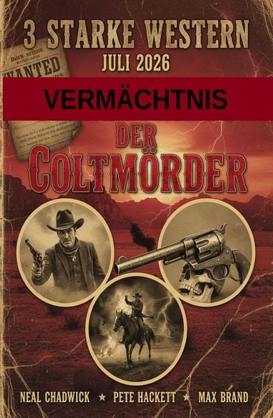 Produktbild: 3 Starke Western Juli 2026: Verm&auml;chtnis der Coltm&ouml;rder