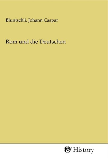 Rom und die Deutschen, Taschenbuch von , MV-History, 9783968720548