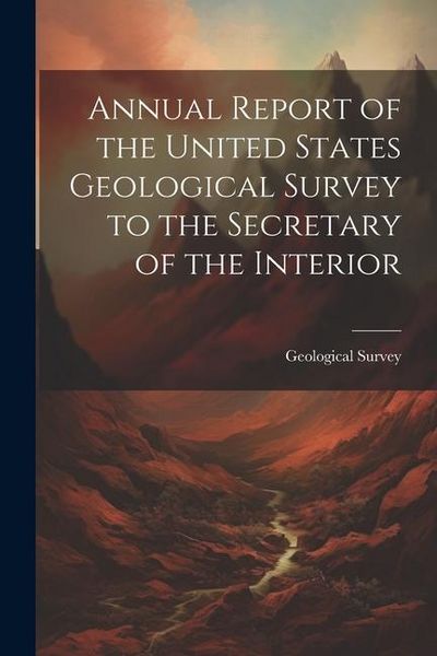 Produktbild: Annual Report of the United States Geological Survey to the Secretary of the Interior