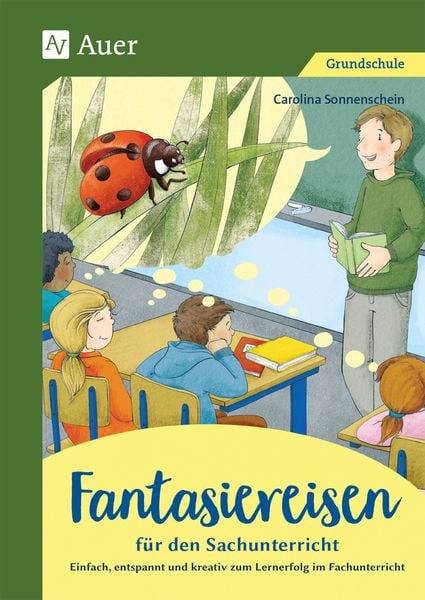 Fantasiereisen für den Sachunterricht 1-4, Taschenbuch von Carolina Sonnenschein, Auer Verlag in der AAP Lehrerwelt GmbH, 978-3-403-08378-8