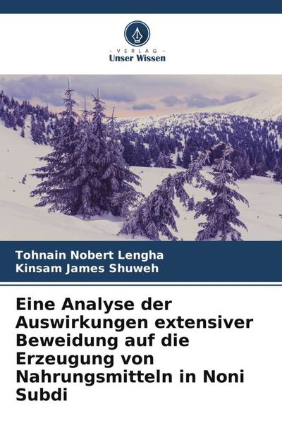Eine Analyse der Auswirkungen extensiver Beweidung auf die Erzeugung von Nahrungsmitteln in Noni Subdi, Taschenbuch von Tohnain Nobert Lengha , Kinsam