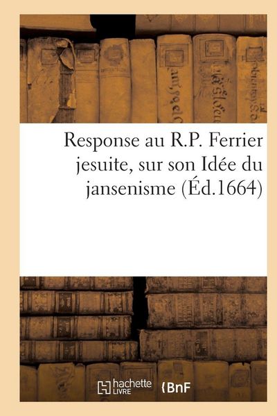 Produktbild: Response au R.P. Ferrier jesuite, sur son Id&eacute;e du jansenisme
