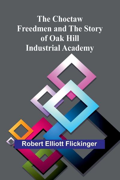 Produktbild: The Choctaw Freedmen and the Story of Oak Hill Industrial Academy