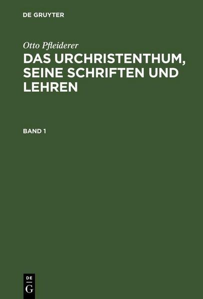 Produktbild: Otto Pfleiderer: Das Urchristenthum, seine Schriften und Lehren. Band 1