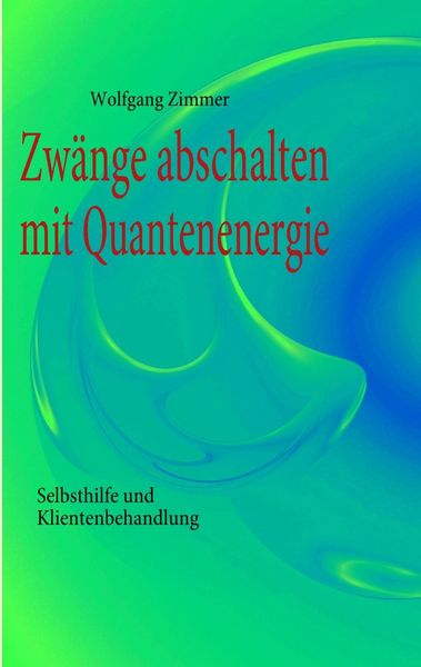 Produktbild: Zw&auml;nge abschalten mit Quantenenergie