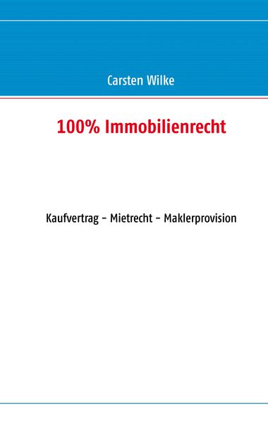 100% Immobilienrecht, Gebundene Ausgabe von Carsten Wilke, BoD – Books on Demand, 9783848231553