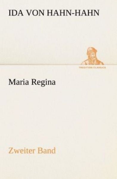 Maria Regina - Zweiter Band, Taschenbuch von Ida Hahn-Hahn, Tredition, 9783842405486