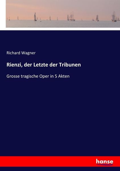 Rienzi, der Letzte der Tribunen, Taschenbuch von Richard Wagner, Hansebooks, 978-3-7433-4680-2