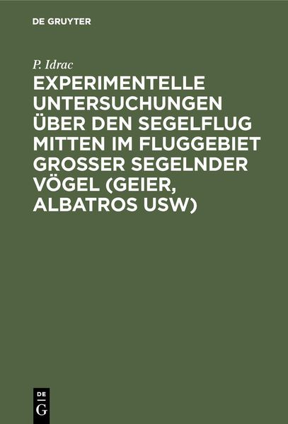 Produktbild: Experimentelle Untersuchungen &uuml;ber den Segelflug mitten im Fluggebiet grosser segelnder V&ouml;gel (Geier, Albatros usw)