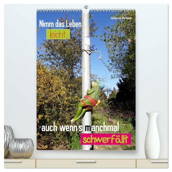 Produktbild: Nimm das Leben leicht, auch wenn's manchmal schwerf&auml;llt (hochwertiger Premium Wandkalender 2026 DIN A2 hoch), Kunstdruck in Hochglanz