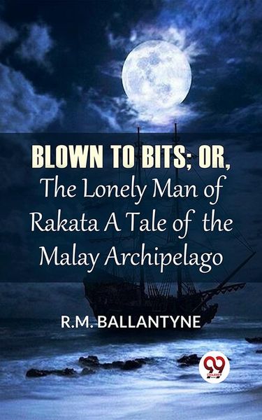 Produktbild: Blown To Bits; Or, The Lonely Man Of Rakata A Tale Of The Malay Archipelago