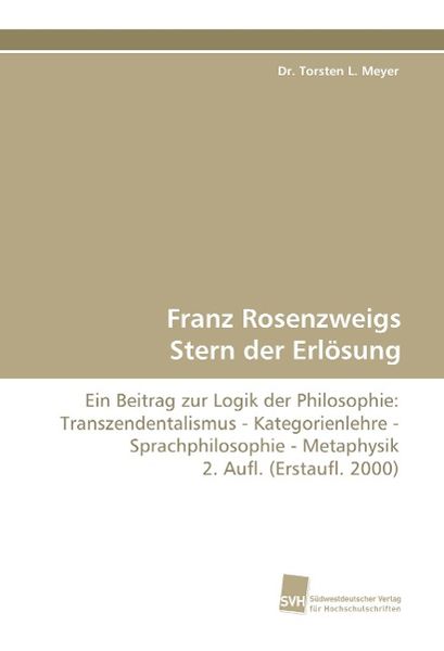 Meyer, D: Franz Rosenzweigs Stern der Erlösung, Taschenbuch von Dr. Torsten L. Meyer, Südwestdeutscher Verlag für Hochschulschriften, 9783838121659