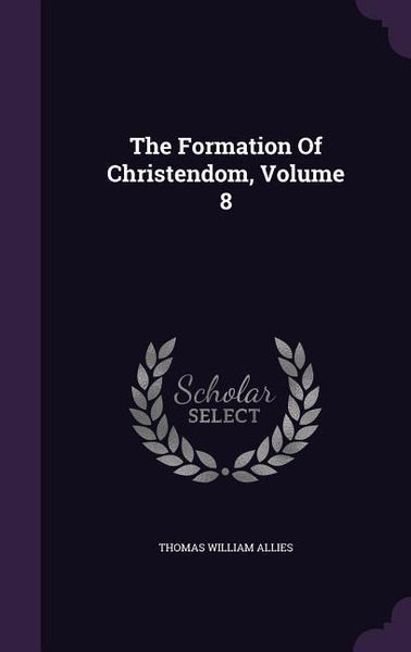 Produktbild: The Formation Of Christendom, Volume 8