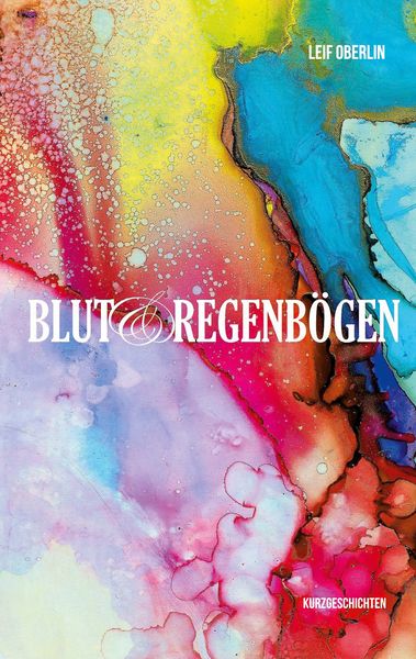 Blut und Regenbögen, Taschenbuch von Leif Oberlin, BoD – Books on Demand, 9783743180499