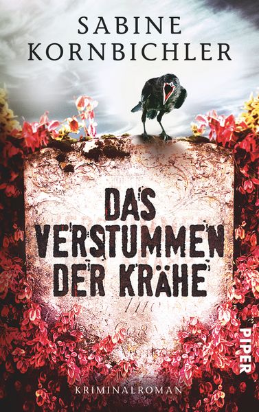 Das Verstummen der Krähe, Taschenbuch von Sabine Kornbichler, Piper Taschenbuch, 9783492305976
