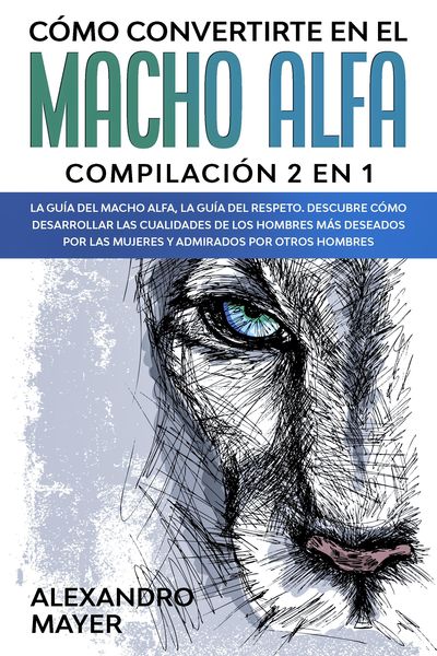 Produktbild: C&oacute;mo Convertirte en el macho alfa
