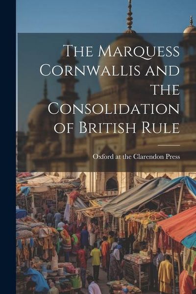 Produktbild: The Marquess Cornwallis and the Consolidation of British Rule