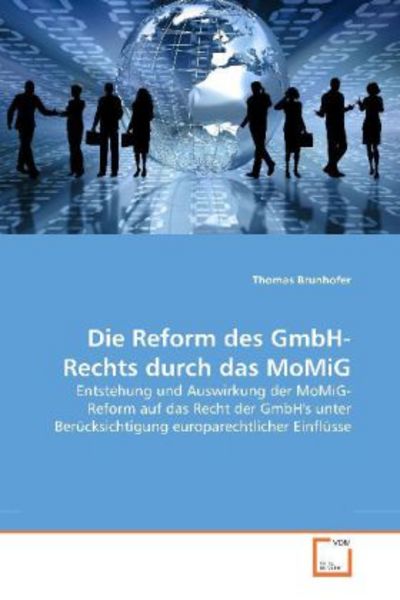 Brunhofer, T: Die Reform des GmbH-Rechts durch das MoMiG, Taschenbuch von Thomas Brunhofer, VDM, 9783639264432