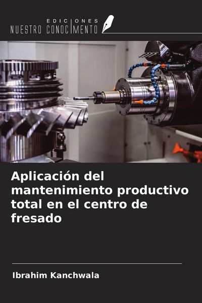 Produktbild: Aplicaci&oacute;n del mantenimiento productivo total en el centro de fresado