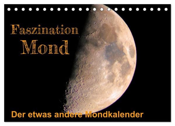 Faszination Mond - der etwas andere Mondkalender (Tischkalender 2026 DIN A5 quer), CALVENDO Monatskalender