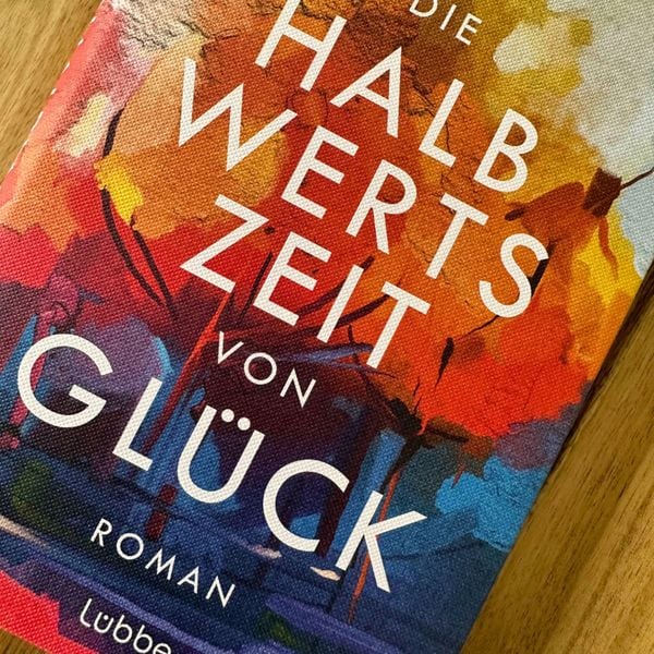 Produktbild: Die Halbwertszeit von Gl&uuml;ck