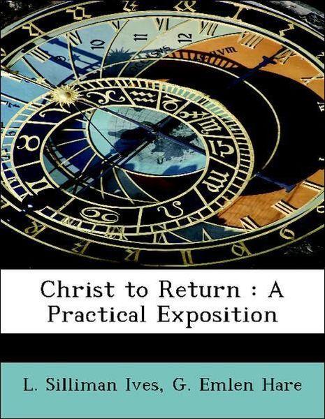 Produktbild: Ives, L: Christ to Return : A Practical Exposition