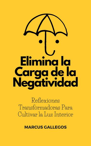 Produktbild: Elimina la Carga de la Negatividad: Reflexiones Transformadoras Para Cultivar la Luz Interior