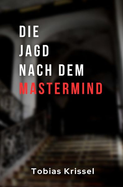 Freising-Krimi / Die Jagd nach dem Mastermind, Taschenbuch von Tobias Krissel, Epubli, 9783758478031