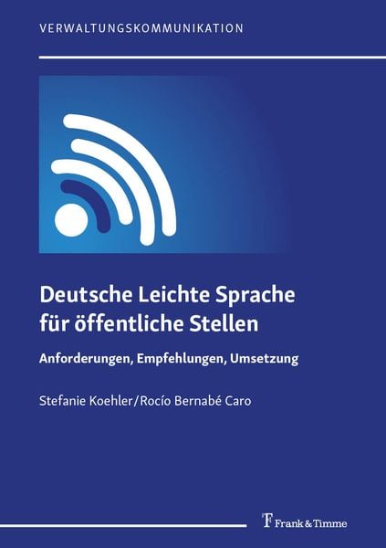 Deutsche Leichte Sprache für öffentliche Stellen, Taschenbuch von Stefanie Koehler , Rocío Bernabé Caro, Frank & Timme, 9783732909148