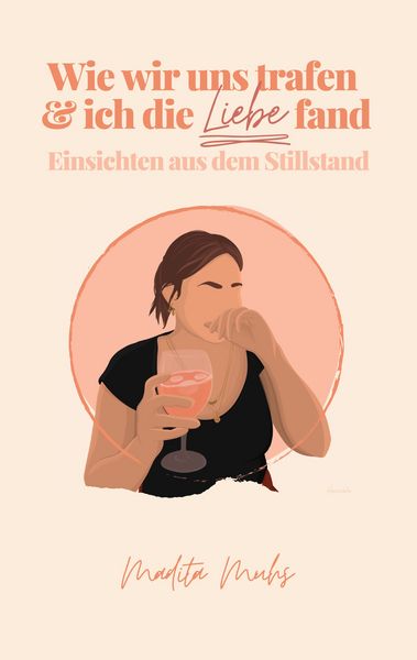 Wie wir uns trafen und ich die Liebe fand, Taschenbuch von Madita Muhs, BoD – Books on Demand, 9783756885800