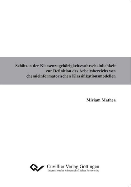 Produktbild: Sch&auml;tzen der Klassenzugeh&ouml;rigkeitswahrscheinlichkeit zur Definition des Arbeitsbereichs von chemieinformatorischen Klassifikationsmodellen