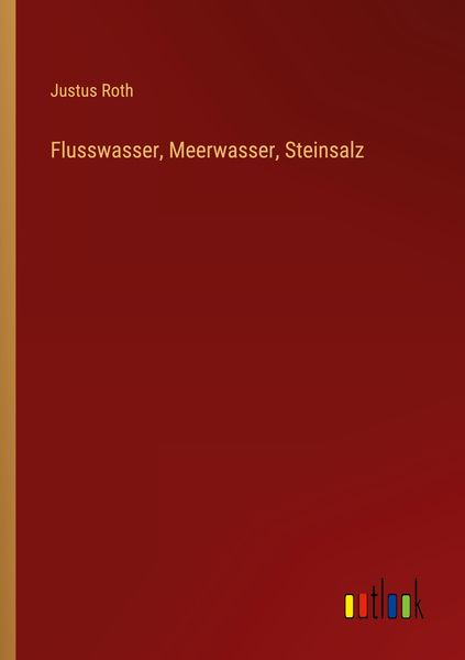 Flusswasser, Meerwasser, Steinsalz