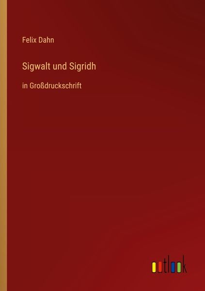 Sigwalt und Sigridh, Taschenbuch von Felix Dahn, Outlook, 9783368470500