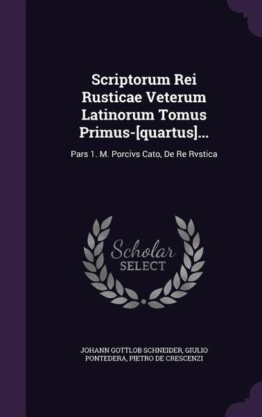 Produktbild: Scriptorum Rei Rusticae Veterum Latinorum Tomus Primus-[quartus]...