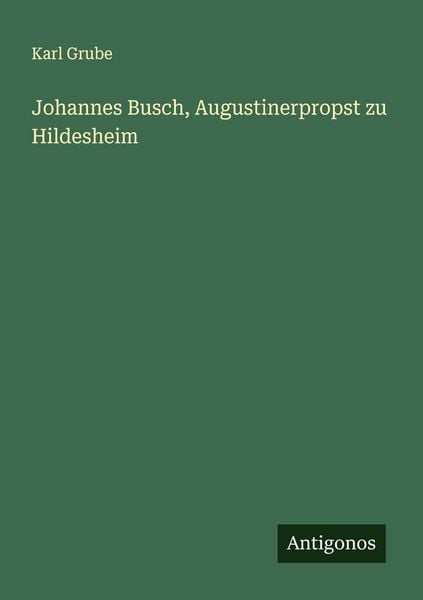 Produktbild: Johannes Busch, Augustinerpropst zu Hildesheim