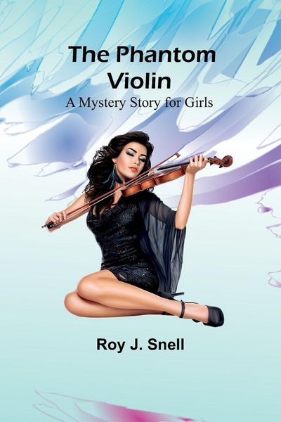 Produktbild: The Phantom Violin;A Mystery Story for Girls