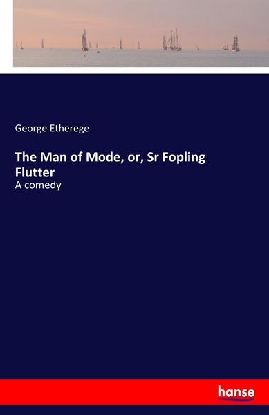 Produktbild: The Man of Mode, or, Sr Fopling Flutter
