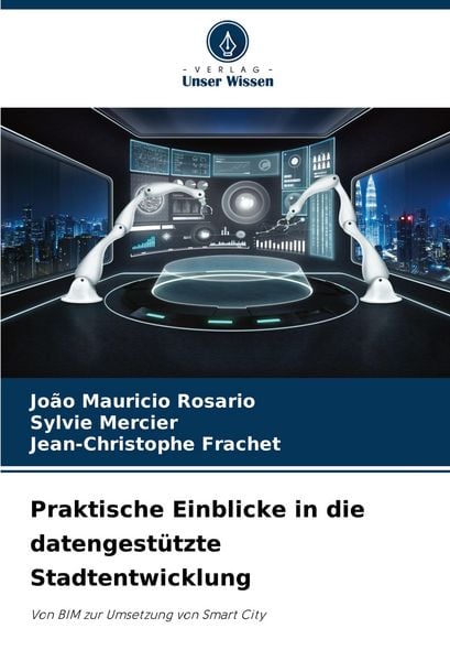 Praktische Einblicke in die datengestützte Stadtentwicklung, Taschenbuch von João Mauricio Rosário , Sylvie Mercier , Jean-Christophe Frachet, Verlag
