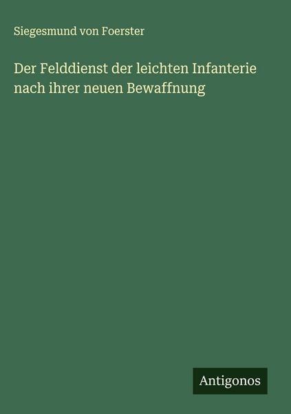 Produktbild: Der Felddienst der leichten Infanterie nach ihrer neuen Bewaffnung